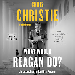 Icon image What Would Reagan Do?: Life Lessons from the Last Great President