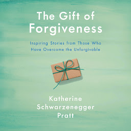 Icon image The Gift of Forgiveness: Inspiring Stories from Those Who Have Overcome the Unforgivable