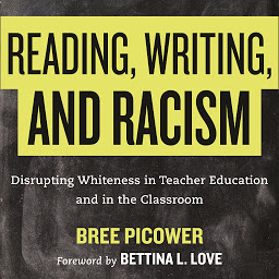 Icon image Reading, Writing, and Racism: Disrupting Whiteness in Teacher Education and in the Classroom