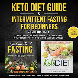 Icon image Keto Diet Guide & Intermittent Fasting for Beginners - 2 Books in 1: The Ultimate Ketogenic Weight Loss Bible and Intermittent Fasting Guide for Beginners Bundle
