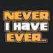 Never Have I Ever - The Game