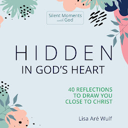 Icon image Hidden in God's Heart: 40 Reflections to Draw You Close to Christ