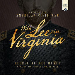 Icon image With Lee in Virginia: A Story of the American Civil War