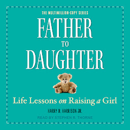 Image de l'icône Father to Daughter: Life Lessons on Raising a Girl