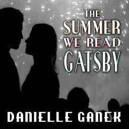 Icon image The Summer We Read Gatsby: A Novel