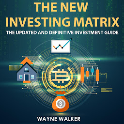 Icon image The New Investing Matrix: The Updated and Definitive Investment Guide