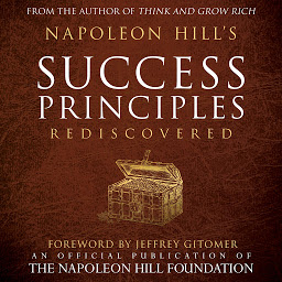 Ikonbild för Napoleon Hill's Success Principles Rediscovered: An Official Publication of the Napoleon Hill Foundation