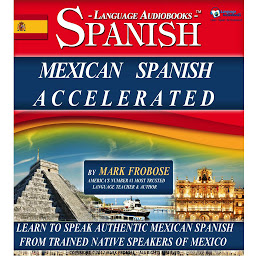 图标图片“Mexican Spanish Accelerated: Learn to Speak Authentic Mexican Spanish from Trained Native Speakers of Mexico”