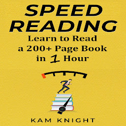 Icon image Speed Reading: Learn to Read a 200+ Page Book in 1 Hour
