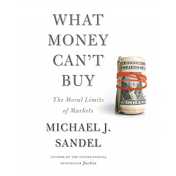 Icon image What Money Can't Buy: The Moral Limits of Markets