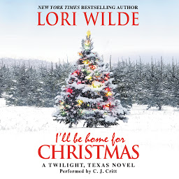 Icon image I'll Be Home for Christmas: A Twilight, Texas Novel