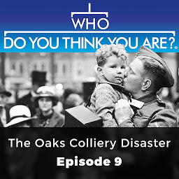 Obraz ikony: The Oaks Colliery Disaster - Who Do You Think You Are?, Episode 9