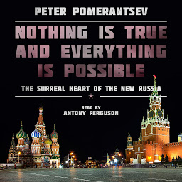 Icon image Nothing Is True and Everything Is Possible: The Surreal Heart of the New Russia