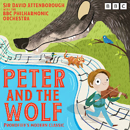 Icon image Peter and the Wolf: Prokofiev’s modern classic retold by Sir David Attenborough