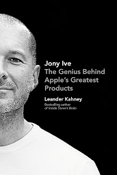 Icon image Jony Ive: The Genius Behind Apple's Greatest Products