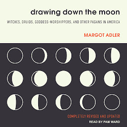 Icon image Drawing Down the Moon: Witches, Druids, Goddess-Worshippers, and Other Pagans in America