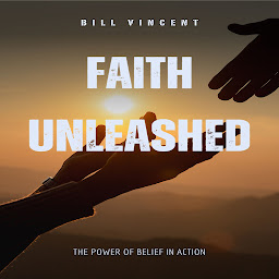 Icon image Faith Unleashed: The Power of Belief in Action