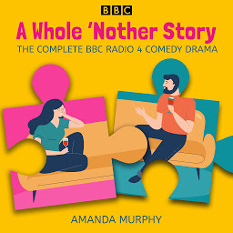 Icon image A Whole 'Nother Story: Complete series 1-3: A BBC Radio 4 comedy drama