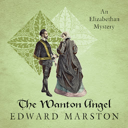 Icon image The Wanton Angel - Nicholas Bracewell - The Dramatic Elizabethan Whodunnit, Book 10 (Unabridged)