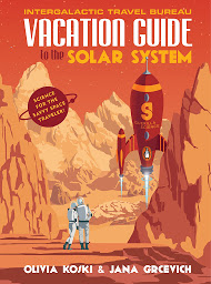 Icon image Vacation Guide to the Solar System: Science for the Savvy Space Traveler!