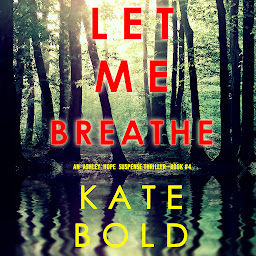 Icon image Let Me Breathe (An Ashley Hope Suspense Thriller—Book 4)