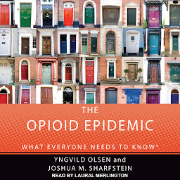 Icon image The Opioid Epidemic: What Everyone Needs to Know