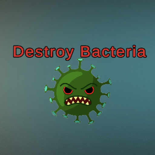Destroy Bacteria