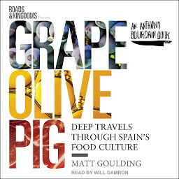 Icon image Grape, Olive, Pig: Deep Travels Through Spain's Food Culture
