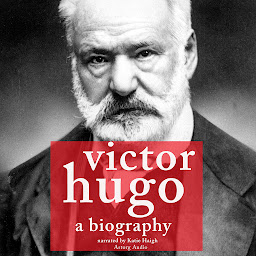 Icon image Victor Hugo, a Biography