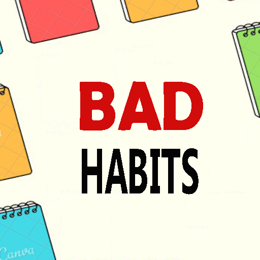 Bad Habits | Have To Know - Apps on Google Play