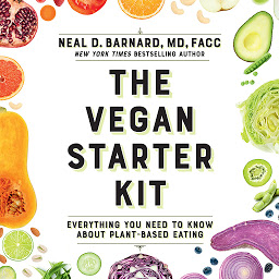 Icon image The Vegan Starter Kit: Everything You Need to Know About Plant-Based Eating