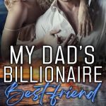 Icon image My Dad's Billionaire Best-Friend: steamy contemporary age gap may december billionaire college romance book