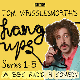 Icon image Tom Wrigglesworth's Hang Ups: Series 1-5
