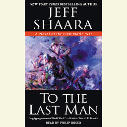 Icon image To the Last Man: A Novel of the First World War