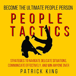 Ikoonipilt People Tactics: Strategies to Navigate Delicate Situations, Communicate Effectively, and Win Anyone Over