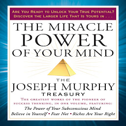 Icon image The Miracle Power of Your Mind: The Joseph Murphy Treasury