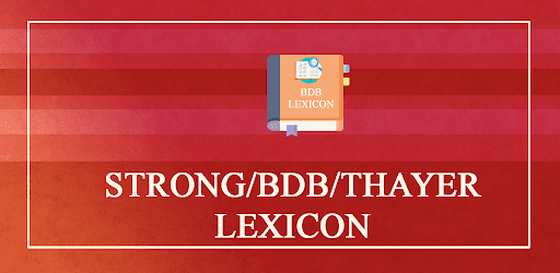 Strongs BDB Thayer Lexicon