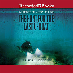 Icon image Where Divers Dare: The Hunt for the Last U-Boat