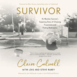 Icon image Survivor: An Abortion Survivor's Surprising Story of Choosing Forgiveness and Finding Redemption