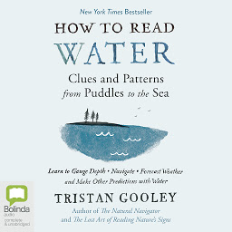Icon image How to Read Water: Clues & Patterns from Puddles to the Sea