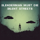 Slenderman Must Die: Chapter 4 - Silent Streets