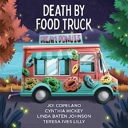 Icon image Death by Food Truck: 4 Cozy Culinary Mysteries