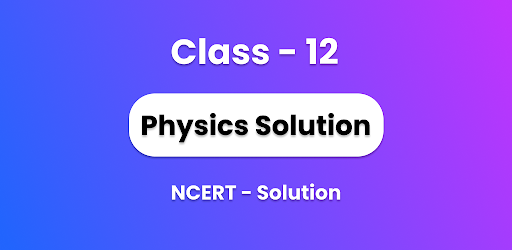 Class 12 Physics Solutions