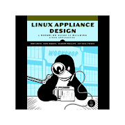 A Hands-On Guide to Building Linux Appliances