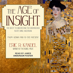 Icon image The Age of Insight: The Quest to Understand the Unconscious in Art, Mind, and Brain, from Vienna 1900 to the Present