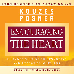 Icon image Encouraging the Heart: A Leader's Guide to Rewarding and Recognizing Others