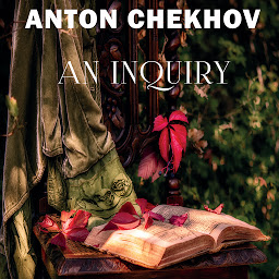 图标图片“An Inquiry: The Short stories by Anton Chekhov”