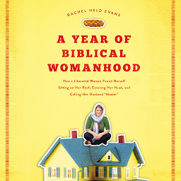 Значок приложения "A Year of Biblical Womanhood: How a Liberated Woman Found Herself Sitting on Her Roof, Covering Her Head, and Calling Her Husband 'Master'"