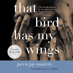 Icon image That Bird Has My Wings: The Autobiography of an Innocent Man on Death Row