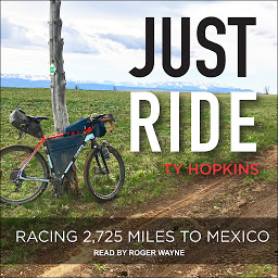 Icon image Just Ride: Racing 2,725 Miles to Mexico